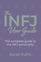 The INFJ User Guide: The complete guide to the INFJ personality. 1734995416 Book Cover