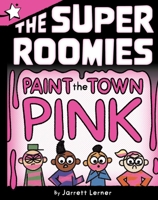 Paint the Town Pink: A Star Chapter Book (Super Roomies, The) 1665982985 Book Cover
