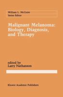 Malignant Melanoma: Biology, Diagnosis, and Therapy 0898383846 Book Cover