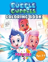 Bubble Guppies Coloring Book For Kids Ages 2-4: An Amazing Coloring Book for Relaxation and Stress Relief With Illustrations of Bubble Guppies for Toddlers B098RS9BBR Book Cover