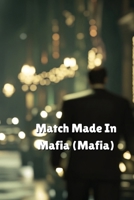 Match Made In Mafia (Mafia) B0DQFMJC53 Book Cover