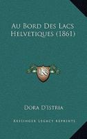 Au Bord Des Lacs Helvetiques (1861) 1160306206 Book Cover
