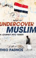 Undercover Muslim: The Roots of Jihad in Yemen 1847920845 Book Cover