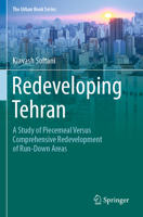 Redeveloping Tehran: A Study of Piecemeal Versus Comprehensive Redevelopment of Run-Down Areas 3030970906 Book Cover