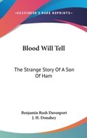 Blood Will Tell: The Strange Story of a Son of Ham 9355343701 Book Cover