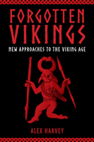 Forgotten Vikings: New Approaches to the Viking Age 1398122092 Book Cover