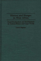 History and Hunger in West Africa: Food Production and Entitlement in Guinea-Bissau and Cape Verde (Contributions in Afro-American and African Studies) 0313267464 Book Cover