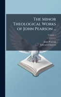 The Minor Theological Works of John Pearson ... 1025191838 Book Cover