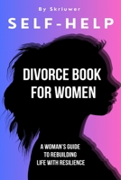 Self Help Divorce Book for Women: A Woman's Guide to Rebuilding Life with Resilience 381875165X Book Cover
