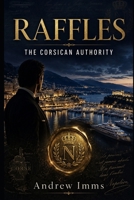 Raffles: The Corsican Authority B0HFDM3XXB Book Cover