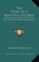 The Story of a Beautiful Duchess: Being an Account of the Life & Times 1162758856 Book Cover