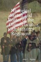 Historical Sketch and Roster of the Connecticut 16th Infantry Regiment 1387960601 Book Cover