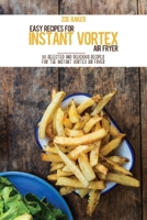 Easy Recipes For Instant Vortex Air Fryer: 50 Selected And Delicious Recipes For The Instant Vortex Air fryer 180214479X Book Cover