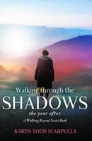 Walking Through the Shadows: The Year After 0989158950 Book Cover
