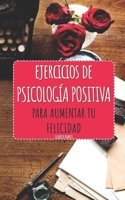Ejercicios de Psicología Positiva para aumentar tu felicidad B0FTSHQMG7 Book Cover