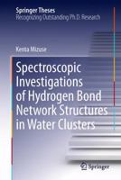 Spectroscopic Investigations of Hydrogen Bond Network Structures in Water Clusters 4431543112 Book Cover