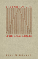 The Early Origins of the Social Sciences 0773511245 Book Cover