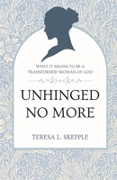 Unhinged No More: What It Means to be a Transformed Woman of GOd 1959908243 Book Cover