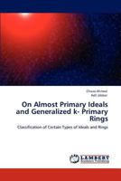 On Almost Primary Ideals and Generalized k- Primary Rings 3848496909 Book Cover