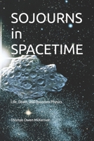 SOJOURNS in SPACETIME: Life, Death, and Quantum Physics B0FMNLQBKJ Book Cover