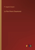 Le Père Pierre Chaumonot 1167580990 Book Cover
