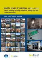 Ninety Years of Housing, 1921-2011: Trends Relating to Living Standards, Energy Use and Carbon Emissions 1848062656 Book Cover