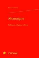 Montaigne: Politique, Religion, Culture (Etudes Montaignistes) 2406108236 Book Cover