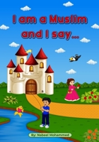 I am a Muslim and I say... B08VCN6J73 Book Cover