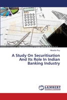 A Study On Securitisation And Its Role In Indian Banking Industry 3659314064 Book Cover