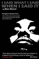 I Said What I Said When I Said It: A decade worth of quotes from one of today's most controversial spoken word artist 1667174304 Book Cover