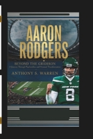 AARON RODGERS: Beyond The Gridiron – A Journey Through Psychedelics and Personal Transformation B0DRFLV6N7 Book Cover