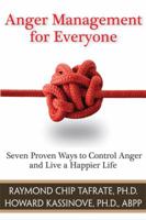 Anger Management for Everyone: Seven Proven Ways to Control Anger and Live a Happier Life 1886230838 Book Cover