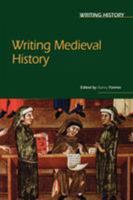 Writing Medieval History 0340808462 Book Cover