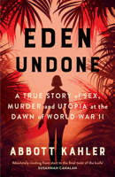 Eden Undone: A True Story of Sex, Murder and Utopia at the Dawn of World War II 0008729727 Book Cover