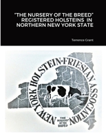 The Nursery of the Breed Registered Holsteins in Northern New York State 171665954X Book Cover