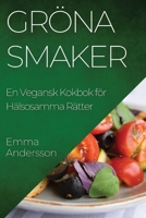 Gröna Smaker: En Vegansk Kokbok för Hälsosamma Rätter 1835195318 Book Cover