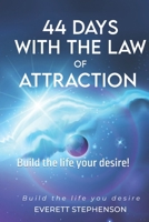 44 days with the law of attraction: Build the life your desire! B0D4LFP11Y Book Cover
