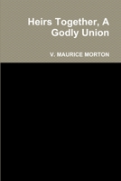 Heirs Together, A Godly Union 130047565X Book Cover