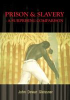 Prison & Slavery   A Surprising Comparison 1432753835 Book Cover