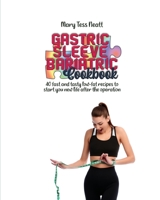 Gastric sleeve bariatric cookbook: 40 fast and tasty low-fat recipes to start you new life after the operation 1803004452 Book Cover