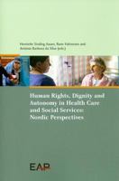 Human Rights, Dignity and Autonomy in Health Care and Social Services: Nordic Perspectives 905095877X Book Cover