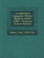 Le Quiétiste Espagnol, Michel Molinos (1628-1696) 1019324589 Book Cover