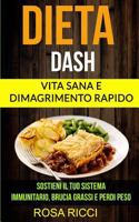 Dieta Dash (Collezione): Vita Sana e Dimagrimento Rapido: Sostieni il Tuo Sistema Immunitario, Brucia Grassi e Perdi Peso (Gli ultimi accorgime 1977617964 Book Cover