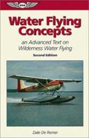 Water Flying Concepts: An Advanced Text on Wilderness Water Flying (ASA Training Manuals) 0891003746 Book Cover