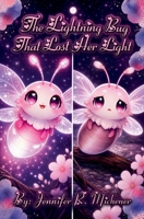The Lightning Bug That Lost Her Light B0GZK822W8 Book Cover