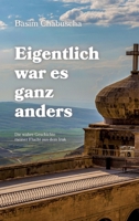 Eigentlich war es ganz anders: Die wahre Geschichte meiner Flucht aus dem Irak (German Edition) 3347738918 Book Cover