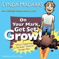 On Your Mark, Get Set, Grow!: A "What's Happening to My Body?" Book for Younger Boys (What's Happening to My Body?) 1557047812 Book Cover