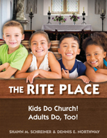 The Rite Place: Kids Do Church! Adults Do Too! 0819229458 Book Cover