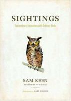 Sightings: Extraordinary Encounters with Ordinary Birds 0811859762 Book Cover