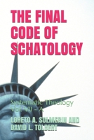 The Final Code of Schatology: Systematic Theology Vol. VII - A 1076074073 Book Cover